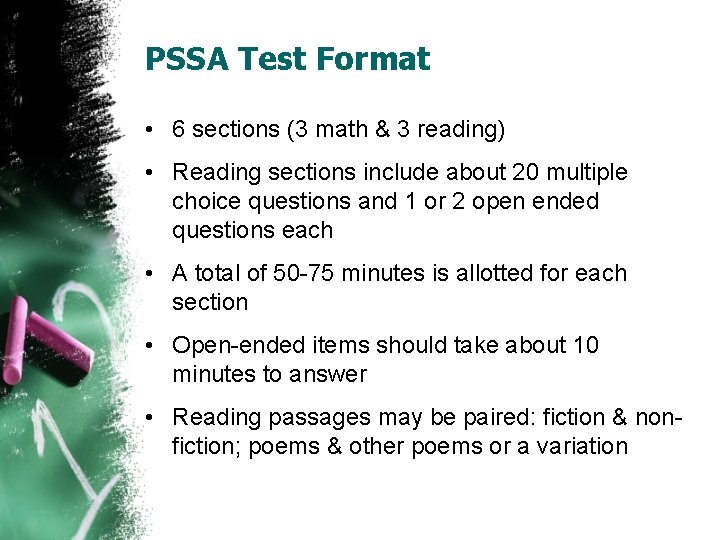 PSSA Test Format • 6 sections (3 math & 3 reading) • Reading sections