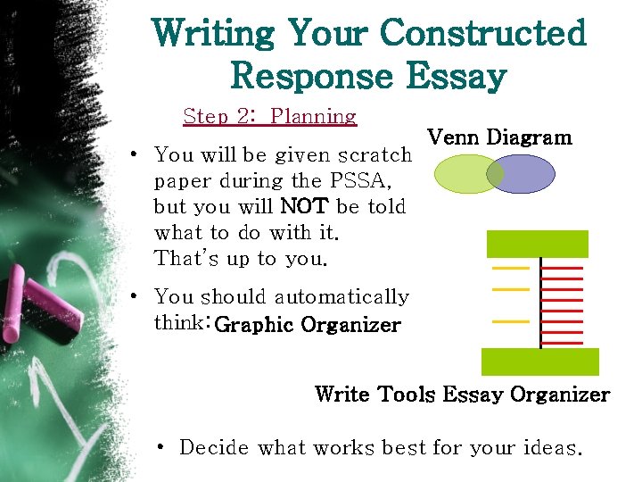 Writing Your Constructed Response Essay Step 2: Planning • You will be given scratch