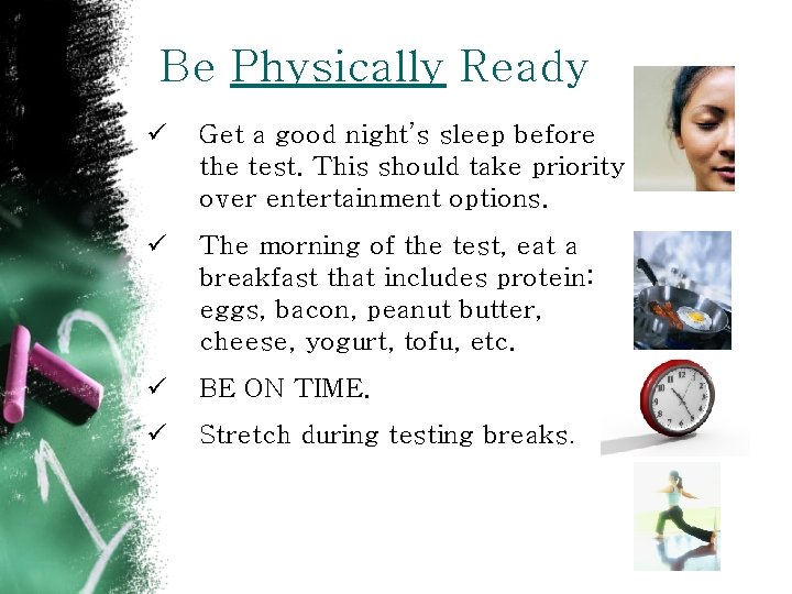 Be Physically Ready ü Get a good night’s sleep before the test. This should