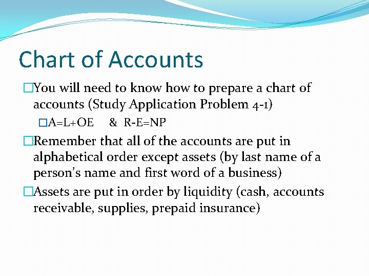 Chart of Accounts �You will need to know how to prepare a chart of