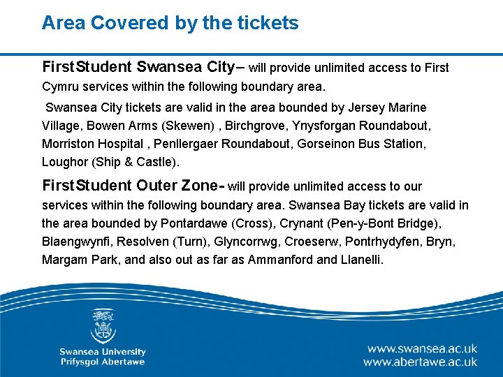 Area Covered by the tickets First. Student Swansea City– will provide unlimited access to