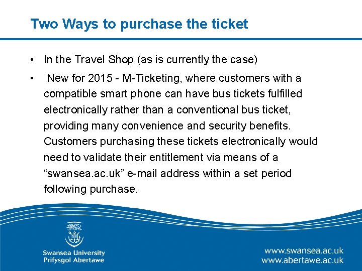 Two Ways to purchase the ticket • In the Travel Shop (as is currently