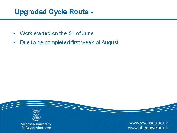 Upgraded Cycle Route - • Work started on the 8 th of June •