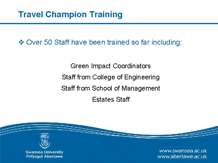 Travel Champion Training v Over 50 Staff have been trained so far including: Green
