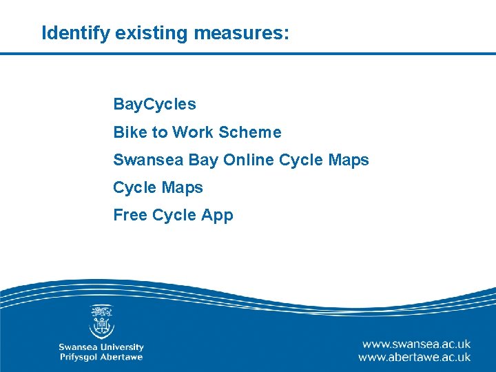 Identify existing measures: Bay. Cycles Bike to Work Scheme Swansea Bay Online Cycle Maps