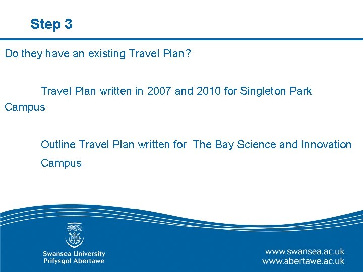 Step 3 Do they have an existing Travel Plan? Travel Plan written in 2007