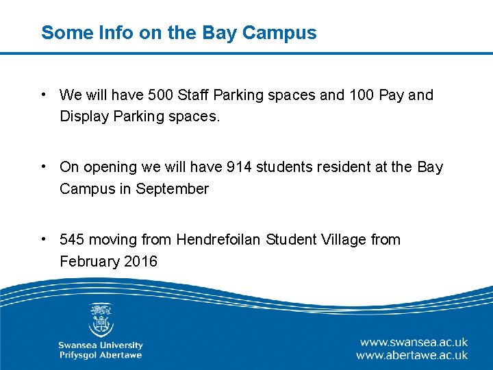 Some Info on the Bay Campus • We will have 500 Staff Parking spaces