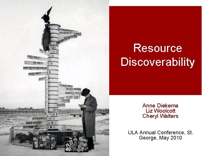 Resource Discoverability Anne Diekema Liz Woolcott Cheryl Walters