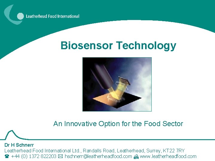 Biosensor Technology An Innovative Option for the Food Sector Dr H Schnerr Leatherhead Food