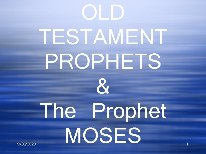 9/26/2020 OLD TESTAMENT PROPHETS & The Prophet MOSES 1 