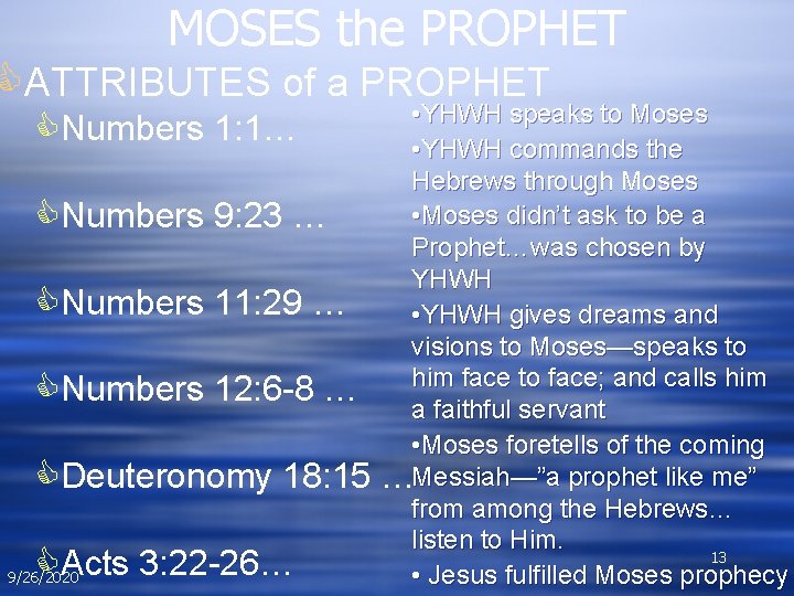MOSES the PROPHET CATTRIBUTES of a PROPHET CNumbers 1: 1… CNumbers 9: 23 …