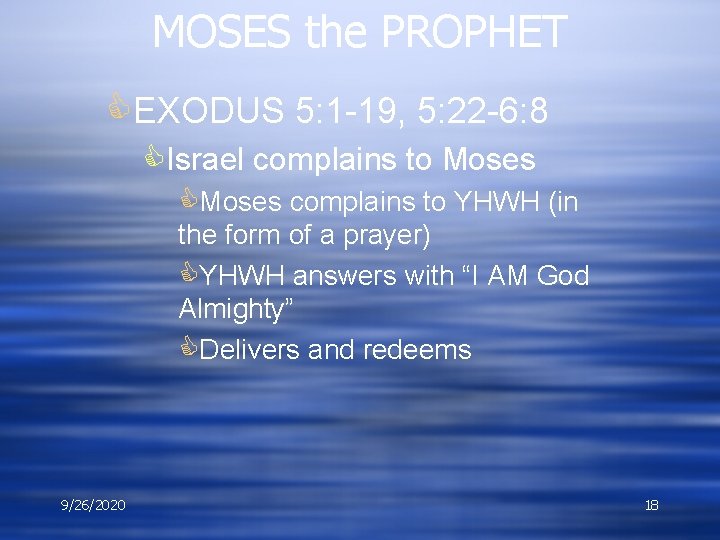 MOSES the PROPHET CEXODUS 5: 1 -19, 5: 22 -6: 8 CIsrael complains to