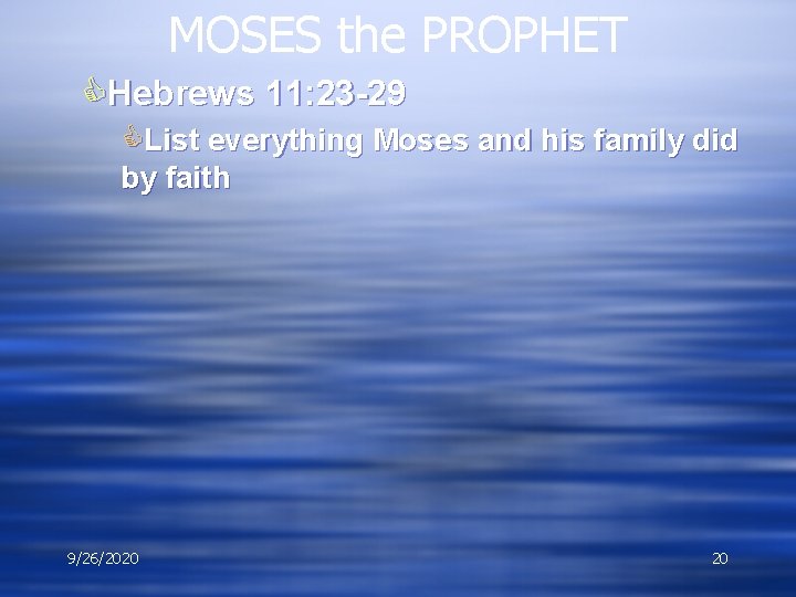 MOSES the PROPHET CHebrews 11: 23 -29 CList everything Moses and his family did