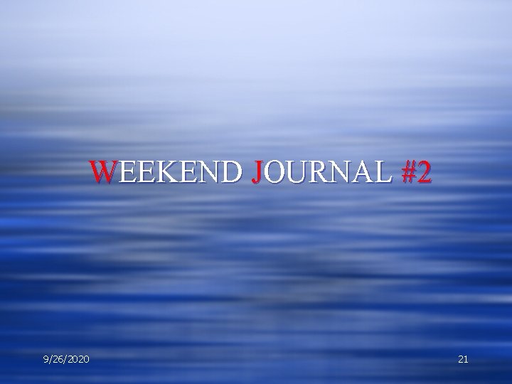 WEEKEND JOURNAL #2 9/26/2020 21 