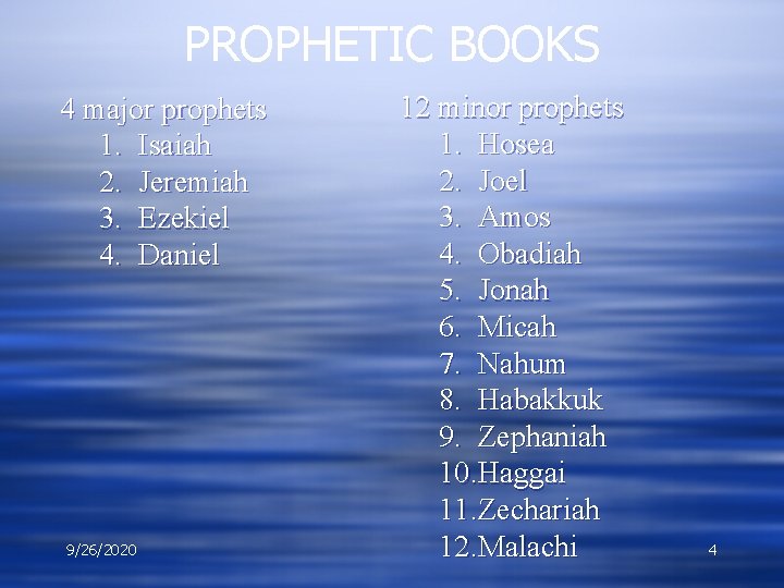 PROPHETIC BOOKS 4 major prophets 1. Isaiah 2. Jeremiah 3. Ezekiel 4. Daniel 9/26/2020