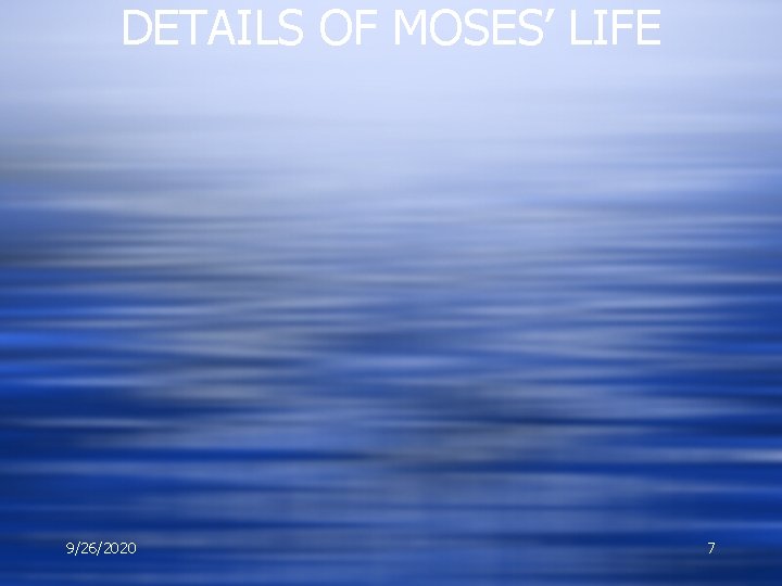 DETAILS OF MOSES’ LIFE 9/26/2020 7 