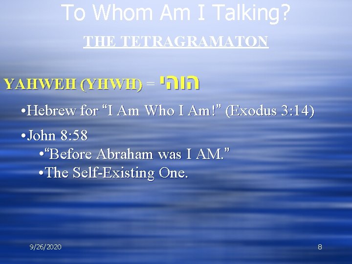 To Whom Am I Talking? THE TETRAGRAMATON YAHWEH (YHWH) = הוהי • Hebrew for