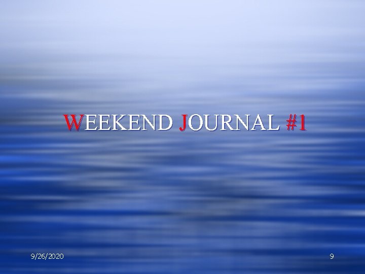 WEEKEND JOURNAL #1 9/26/2020 9 