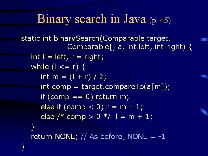 Binary search in Java (p. 45) static int binary. Search(Comparable target, Comparable[] a, int
