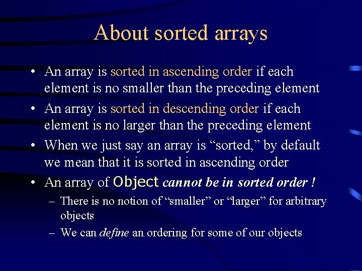 About sorted arrays • An array is sorted in ascending order if each element