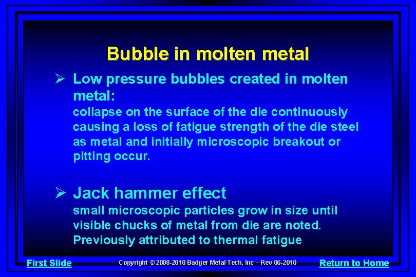 Bubble in molten metal Ø Low pressure bubbles created in molten metal: collapse on