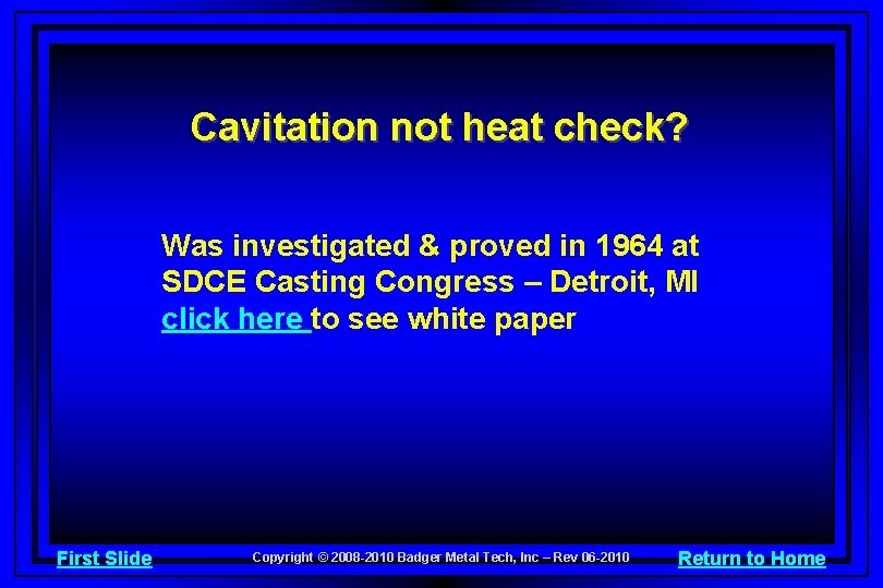 Cavitation not heat check? Was investigated & proved in 1964 at SDCE Casting Congress