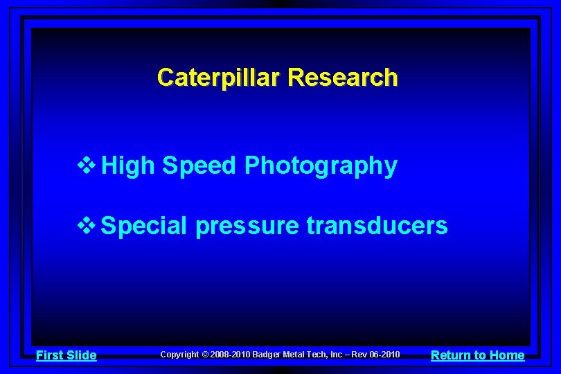 Caterpillar Research v High Speed Photography v Special pressure transducers First Slide Copyright ©