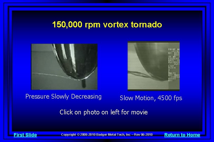150, 000 rpm vortex tornado Pressure Slowly Decreasing Slow Motion, 4500 fps Click on
