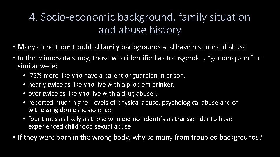 4. Socio-economic background, family situation and abuse history • Many come from troubled family