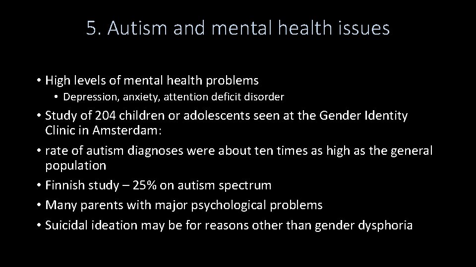5. Autism and mental health issues • High levels of mental health problems •