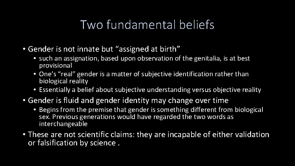 Two fundamental beliefs • Gender is not innate but “assigned at birth” • such