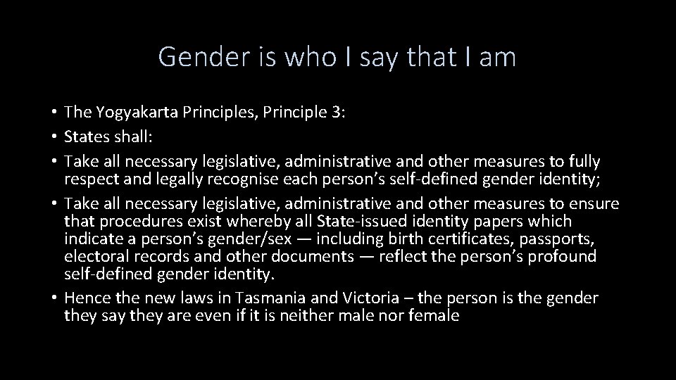 Gender is who I say that I am • The Yogyakarta Principles, Principle 3: