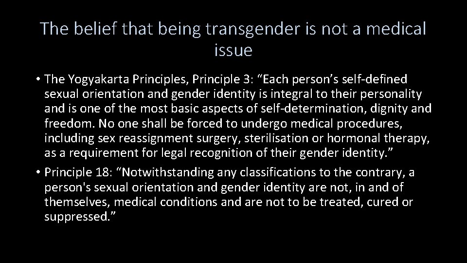 The belief that being transgender is not a medical issue • The Yogyakarta Principles,