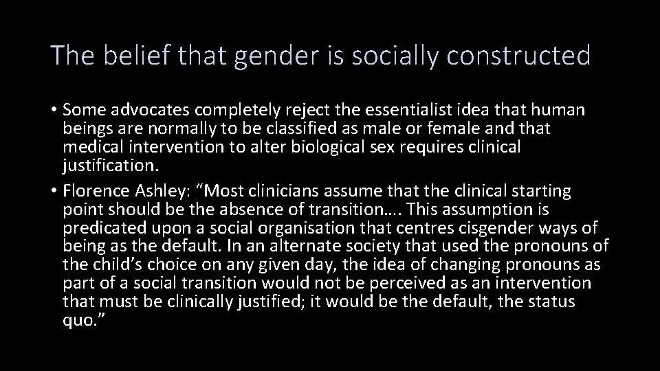 The belief that gender is socially constructed • Some advocates completely reject the essentialist