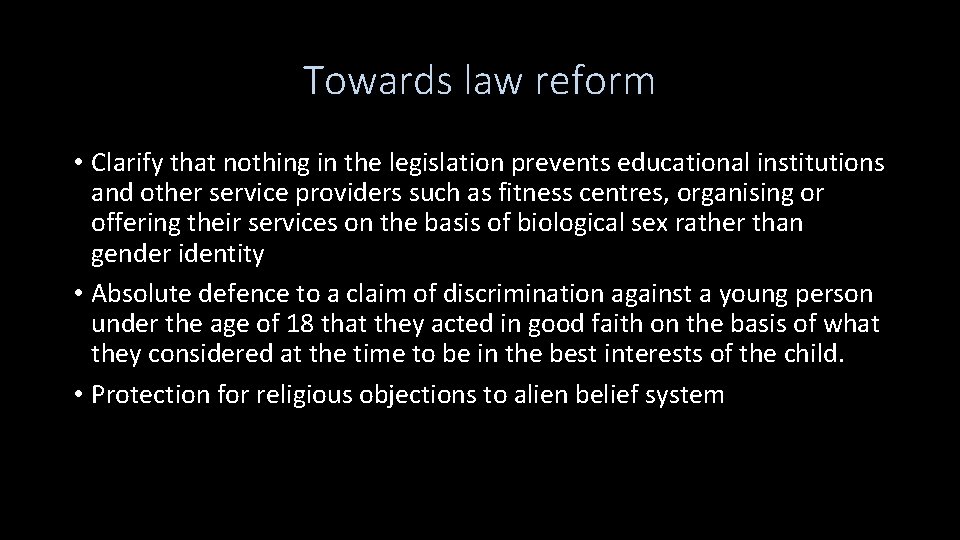 Towards law reform • Clarify that nothing in the legislation prevents educational institutions and