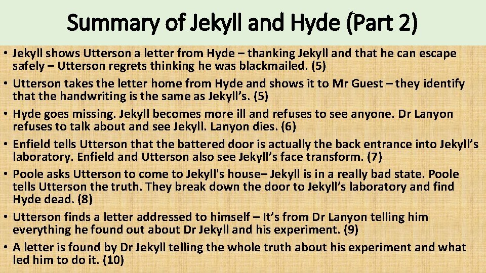 Summary of Jekyll and Hyde (Part 2) • Jekyll shows Utterson a letter from