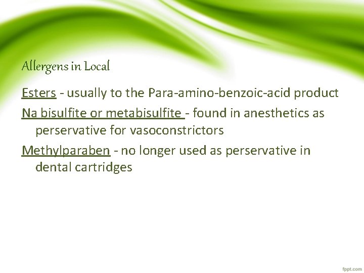 Allergens in Local Esters - usually to the Para-amino-benzoic-acid product Na bisulfite or metabisulfite