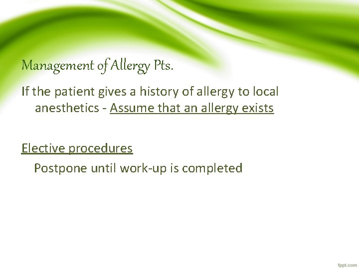 Management of Allergy Pts. If the patient gives a history of allergy to local
