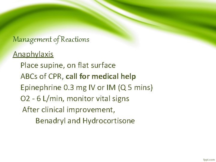 Management of Reactions Anaphylaxis Place supine, on flat surface ABCs of CPR, call for