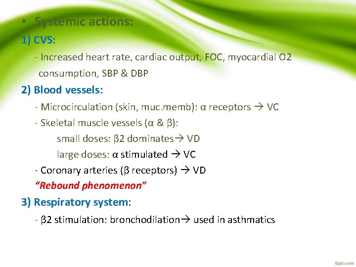 • Systemic actions: 1) CVS: - Increased heart rate, cardiac output, FOC, myocardial • Systemic actions: 1) CVS: - Increased heart rate, cardiac output, FOC, myocardial