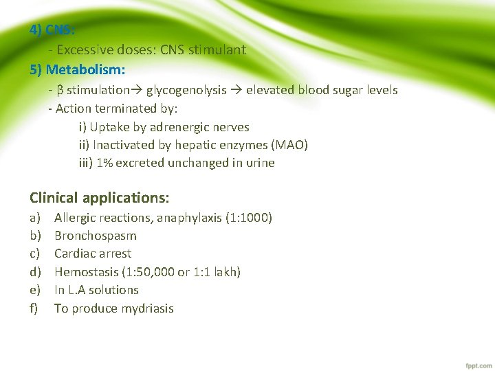 4) CNS: - Excessive doses: CNS stimulant 5) Metabolism: - β stimulation glycogenolysis elevated