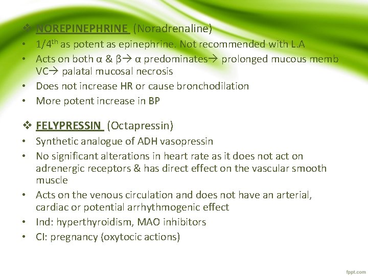 v NOREPINEPHRINE (Noradrenaline) • 1/4 th as potent as epinephrine. Not recommended with L.