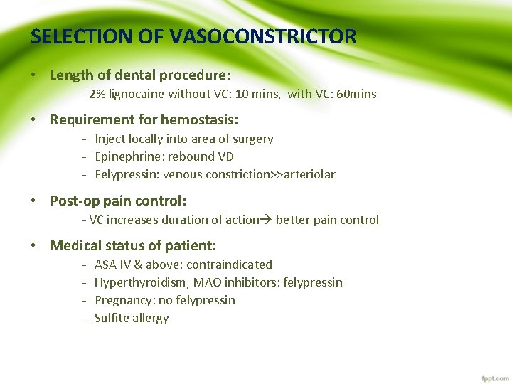 SELECTION OF VASOCONSTRICTOR • Length of dental procedure: - 2% lignocaine without VC: 10 SELECTION OF VASOCONSTRICTOR • Length of dental procedure: - 2% lignocaine without VC: 10