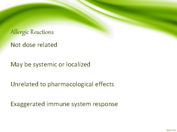 Allergic Reactions Not dose related May be systemic or localized Unrelated to pharmacological effects