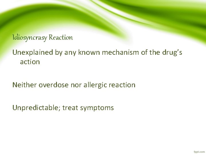 Idiosyncrasy Reaction Unexplained by any known mechanism of the drug’s action Neither overdose nor Idiosyncrasy Reaction Unexplained by any known mechanism of the drug’s action Neither overdose nor