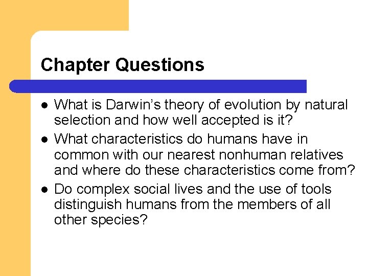 Chapter Questions l l l What is Darwin’s theory of evolution by natural selection Chapter Questions l l l What is Darwin’s theory of evolution by natural selection