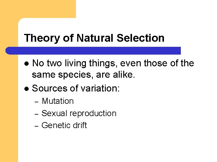 Theory of Natural Selection No two living things, even those of the same species, Theory of Natural Selection No two living things, even those of the same species,