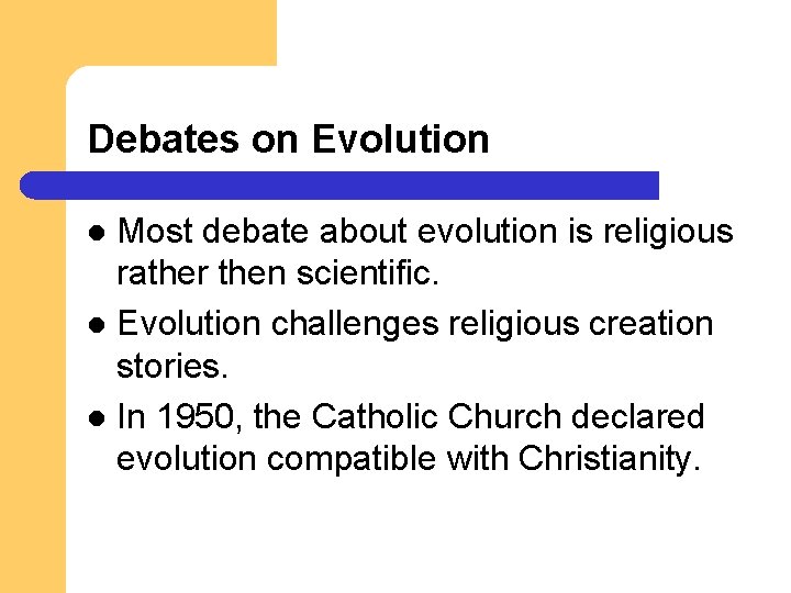 Debates on Evolution Most debate about evolution is religious rather then scientific. l Evolution Debates on Evolution Most debate about evolution is religious rather then scientific. l Evolution