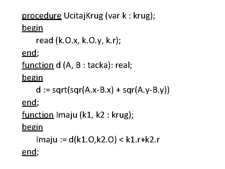 procedure Ucitaj. Krug (var k : krug); begin read (k. O. x, k. O.