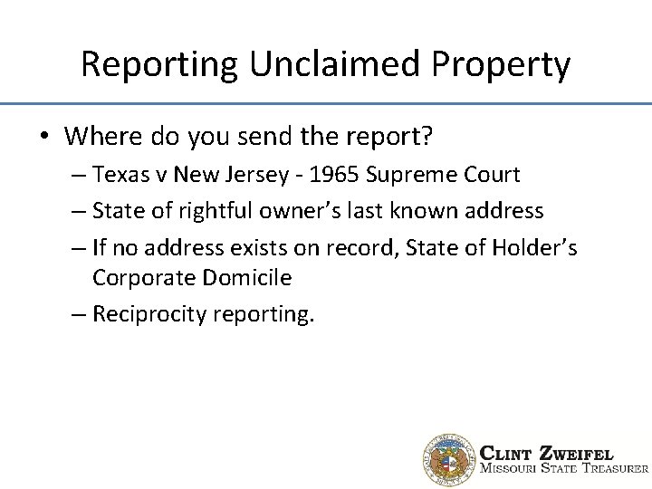 Reporting Unclaimed Property • Where do you send the report? – Texas v New